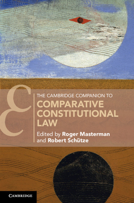 The Cambridge Companion to Comparative Constitutional Law (Cambridge Companions to Law) Cover Image