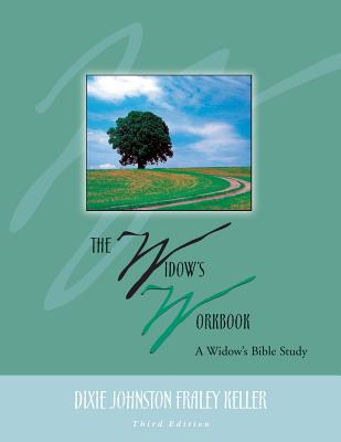 The Widow's Workbook: A Widow's Bible Study By Dixie Johnston Fraley Keller Cover Image