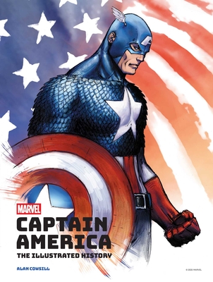Marvel&#039;s Captain America: The Illustrated History: The Making of the Star-Spangled Avenger