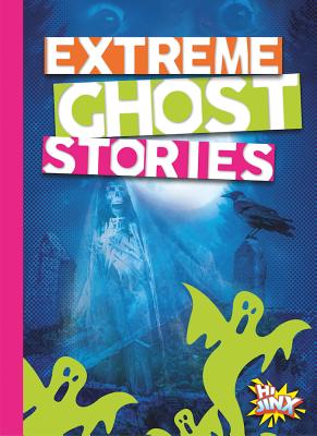 Extreme Ghost Stories (That's Just Spooky!)