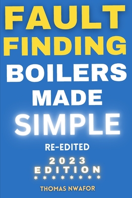 Fault Finding Boilers Made Simple: Re-edited 2023 Edition - With ...