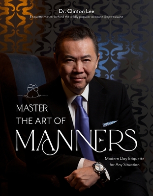 Master the Art of Manners: Modern-Day Etiquette for Any Situation By Dr. Clinton Lee Cover Image