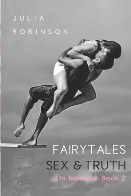 Fairytales, Sex and Truth: Book 2: On Intimacy Cover Image