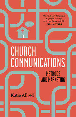 Church Communications: Methods and Marketing By Katie Allred Cover Image