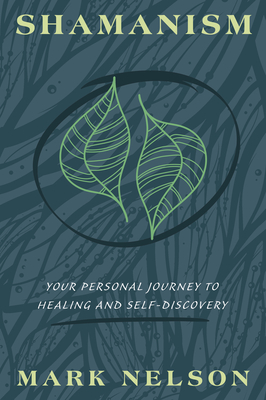 Shamanism: Your Personal Journey to Healing and Self-Discovery