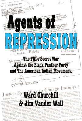 Agents of Repression: The Fbi's Secret Wars Against the Black Panther Party and the American Indian Movement Cover Image