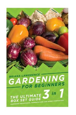 Gardening for Beginners: The Ultimate 2 in 1 Guide to Mastering Aquaponics, Permaculture and Worm Composting! (Hydroponics for Beginners - Gardening for Beginners - Gardening - Aquaponics for Beginners - Permacu)
