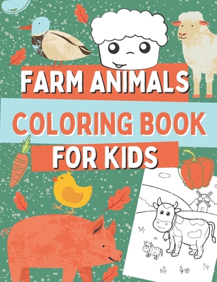 Farm Animals Coloring Book For Kids: Gift Idea For Boys and Girls with Cows, Bulls, Pigs, Horses, Sheep, Chickens and More! Coloring Pages For Toddler Cover Image