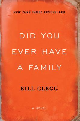 Cover Image for Did You Ever Have A Family: A Novel