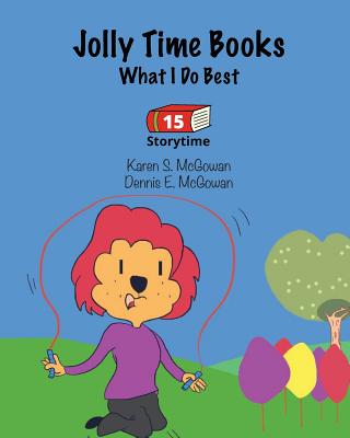 Jolly Time Books: What I Do Best (Storytime #15) By Dennis E. McGowan, Karen S. McGowan (Illustrator), Dennis E. McGowan (Illustrator) Cover Image