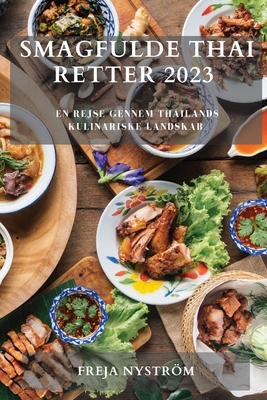 Smagfulde Thai Retter 2023: En rejse gennem Thailands kulinariske landskab Cover Image