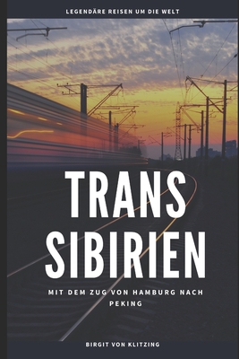 Trans Sibirien: Mit dem Zug von Hamburg nach Peking Cover Image