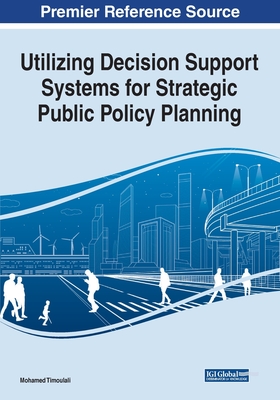 Utilizing Decision Support Systems for Strategic Public Policy Planning By Mohamed Timoulali Cover Image