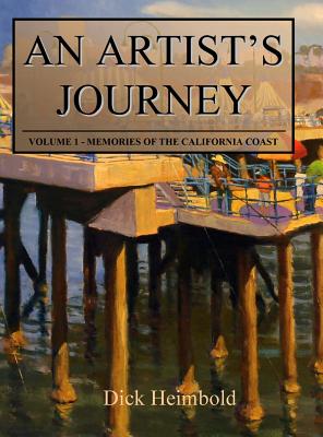 An Artist's Journey, Volume 1: Memories of the California Coast By Dick Heimbold Cover Image