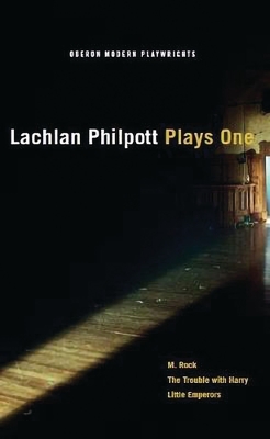 Lachlan Philpott: Plays One (Oberon Modern Playwrights) Cover Image