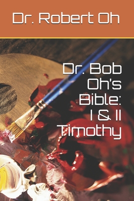 Dr. Bob Oh's Bible: I & II Timothy Cover Image