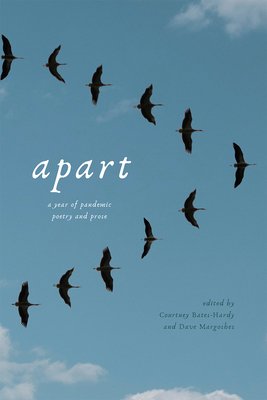 Apart: A Year of Pandemic Poetry and Prose By Dave Margoshes (Editor), Courtney Bates-Hardy (Editor) Cover Image