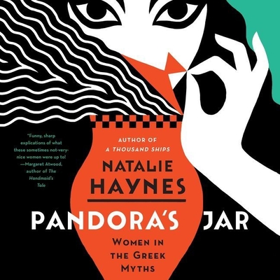 Pandora's Jar: Women in the Greek Myths By Natalie Haynes, Natalie Haynes (Read by) Cover Image