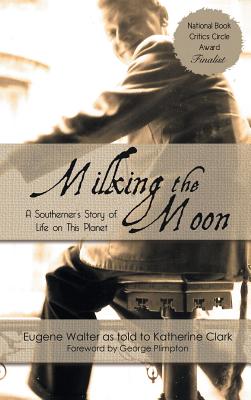 Milking the Moon: A Southerner's Story of Life on This Planet Cover Image