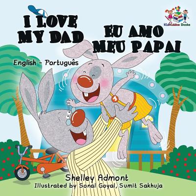 I Love My Dad (English Portuguese Bilingual Book for Kids - Brazilian) (English Portuguese Bilingual Collection) By Shelley Admont, Kidkiddos Books Cover Image