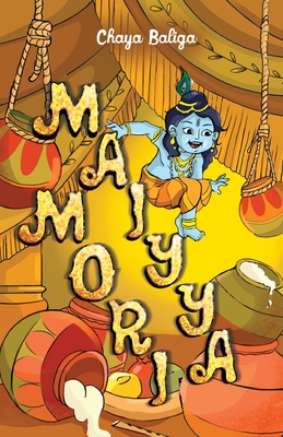 Maiyya Mori: A Little Krishna Story By Chaya Baliga Cover Image