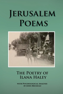 Jerusalem Poems: Psychological Analysis of the Poetry of Ilana Haley By John Brusseau Cover Image