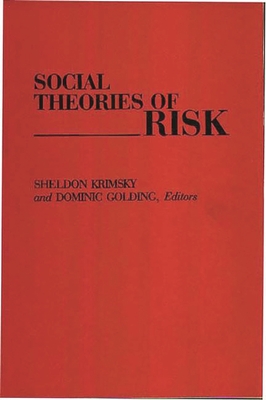 Social Theories of Risk By Sheldon Krimsky (Editor), Dominic Golding (Editor) Cover Image