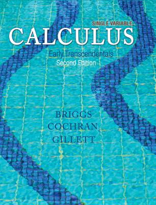Single Variable Calculus: Early Transcendentals Plus Mylab Math with Pearson Etext -- Access Card Package (Briggs/Cochran/Gillett Calculus 2e) Cover Image