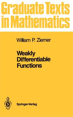 Weakly Differentiable Functions: Sobolev Spaces and Functions of Bounded Variation (Graduate Texts in Mathematics #120) Cover Image