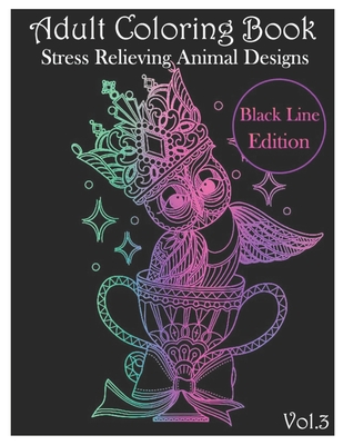 Adult Coloring Book: Stress Relieving Animal Designs Black Line Edition (Volume 3) By Amanda Curl Cover Image