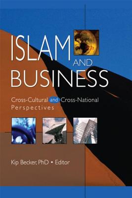 Islam and Business: Cross-Cultural and Cross-National Perspectives (Monograph Published Simultaneously as the Journal of Transna #9) By Kip Becker Cover Image