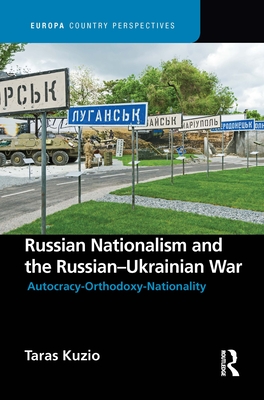 Russian Nationalism and the Russian-Ukrainian War (Europa Country Perspectives) By Taras Kuzio Cover Image
