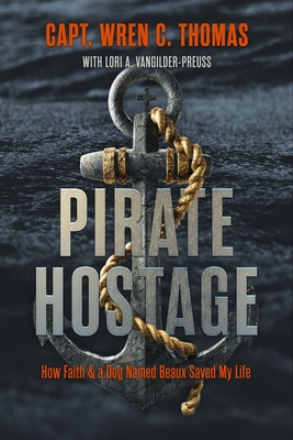 Pirate Hostage: Faith & a Dog Named Beaux Saved My Life By Wren C. Thomas, Lori A. VanGilder Preuss Cover Image