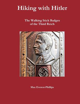 Hiking with Hitler: The Walking Stick Badges of the Third Reich Cover Image