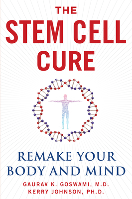 The Stem Cell Cure: Remake Your Body and Mind Cover Image