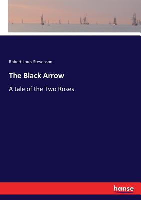 The Black Arrow: A tale of the Two Roses Cover Image