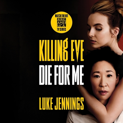 Killing Eve: Die for Me Lib/E By Luke Jennings, Lucy Patterson (Read by) Cover Image
