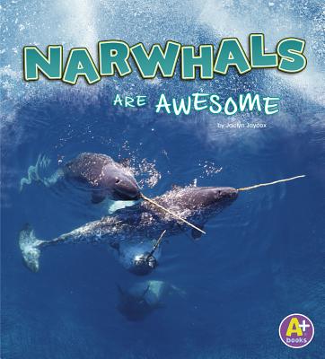 Narwhals Are Awesome (Polar Animals) Cover Image