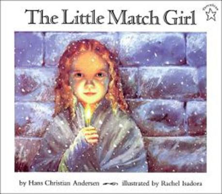The Little Match Girl By Hans Christian Andersen, Rachel Isadora (Illustrator) Cover Image