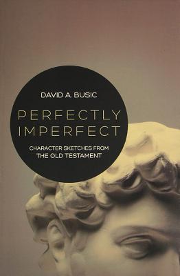 Perfectly Imperfect: Character Sketches from the Old Testament Cover Image