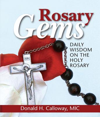 Rosary Gems: Daily Wisdom on the Holy Rosary By Donald H. Calloway Cover Image