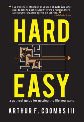 Hard Easy: A Get-Real Guide for Getting the Life You Want cover