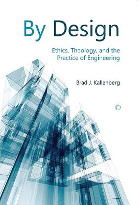 By Design: Ethics, Theology, and the Practice of Engineering Cover Image