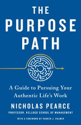 The Purpose Path: A Guide to Pursuing Your Authentic Life's Work Cover Image