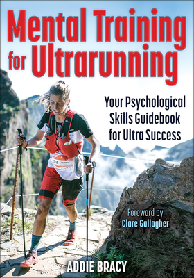 Mental Training for Ultrarunning By Addie J. Bracy, Clare Gallagher (Foreword by) Cover Image