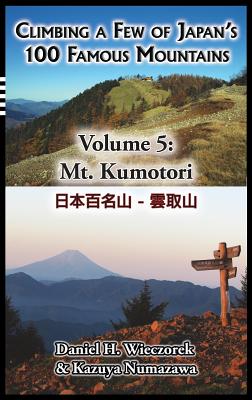 Climbing a Few of Japan's 100 Famous Mountains - Volume 5: Mt. Kumotori Cover Image