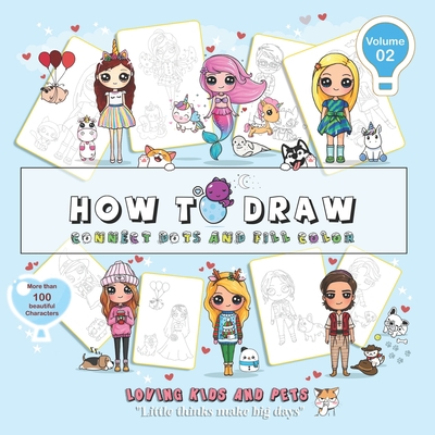How to draw-connect dots and fill color-loving kids and pets! (Volume 2): 8.5x8.5,92 color pages, more than 100 characters By Love Art, H. Steven Cover Image