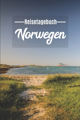 Reisetagebuch Norwegen: Mein Reisetagebuch zum Selberschreiben und Gestalten von Erinnerungen, Notizen in Skandinavien - Norge Notizbuch mit B Cover Image