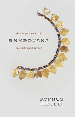 Enheduana: The Complete Poems of the World's First Author By Sophus Helle Cover Image