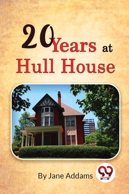 Twenty Years at Hull-House with Autobiographical Notes.